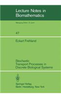Stochastic Transport Processes in Discrete Biological Systems: (47 Lecture Notes in Biomathematics)