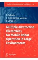 Multiple Abstraction Hierarchies for Mobile Robot Operation in Large Environments: (English)