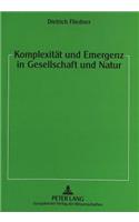 Komplexitaet Und Emergenz in Gesellschaft Und Natur