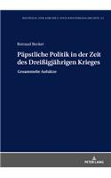 Paepstliche Politik in Der Zeit Des Dreißigjaehrigen Krieges