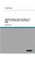 Geistig behinderte Frauen als Mütter. Ihr Leben, unsere Vorurteile, gemeinsame Wege: (German)