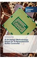 VLSI Design Methodology Based On A Parameterized Buffer Controller