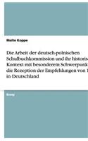 Die Arbeit der deutsch-polnischen Schulbuchkommission und ihr historischer Kontext mit besonderem Schwerpunkt auf die Rezeption der Empfehlungen von 1976 in Deutschland