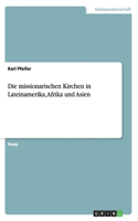 Die missionarischen Kirchen in Lateinamerika, Afrika und Asien
