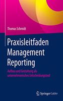 Praxisleitfaden Management Reporting: Aufbau Und Gestaltung ALS Unternehmerisches Entscheidungstool