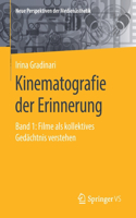 Kinematografie Der Erinnerung: Band 1: Filme ALS Kollektives Gedächtnis Verstehen