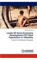 Levels of Socio-Economic Development of Tribal Population in Vidarbha