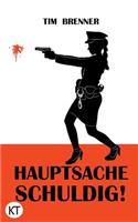 Hauptsache schuldig!