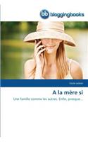 a la Mère Si