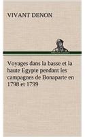 Voyages dans la basse et la haute Egypte pendant les campagnes de Bonaparte en 1798 et 1799