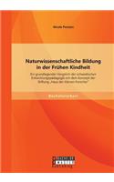 Naturwissenschaftliche Bildung in der Frühen Kindheit: Ein grundlegender Vergleich der schwedischen Entwicklungspädagogik mit dem Konzept der Stiftung "Haus der kleinen Forscher