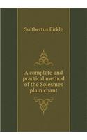 A Complete and Practical Method of the Solesmes Plain Chant
