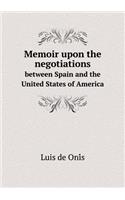 Memoir upon the negotiations between Spain and the United States of America