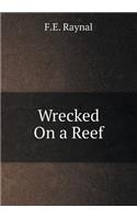 Wrecked On a Reef