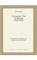 Compositions. Volume 12. Letters of 1840-1853