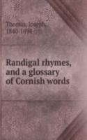 Randigal rhymes, and a glossary of Cornish words