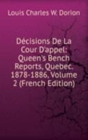 Decisions De La Cour D'appel: Queen's Bench Reports, Quebec. 1878-1886, Volume 2 (French Edition)