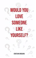 Would you love someone like yourself?