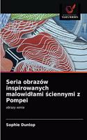 Seria obrazów inspirowanych malowidlami sciennymi z Pompei
