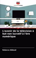 L'avenir de la télévision à but non lucratif à l'ère numérique