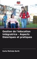 Gestion de l'éducation intégratrice - Aspects théoriques et pratiques