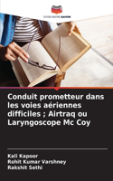 Conduit prometteur dans les voies aériennes difficiles; Airtraq ou Laryngoscope Mc Coy