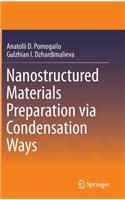 Nanostructured Materials Preparation via Condensation Ways