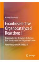 Enantioselective Organocatalyzed Reactions I