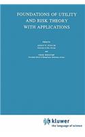 Foundations of Utility and Risk Theory with Applications