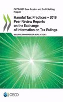 Harmful tax practices: 2019 peer review reports on the exchange of information on tax rulings, inclusive framework on BEPS, Action 5(OECD/G20 base erosion and profit shifting project)