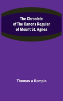 Chronicle of the Canons Regular of Mount St. Agnes