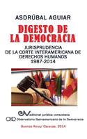 Digesto de La Democracia. Jurisprudencia de La Corte Interamericana de Derechos Humanos 1987-2014