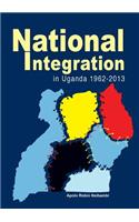 National Integration in Uganda 1962-2013
