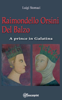 Raimondello Orsini Del Balzo. A prince in Galatina