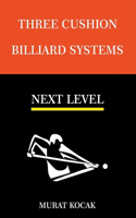 Three Cushion Billiards Systems - Next Level: (2 Three Cushion Billiard Systems)