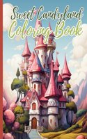 Sweet Candyland Coloring Book: Candy Land and Sweets Coloring Pages, In the Land of Candy Book For Girls