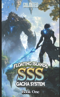 Floating Islands: SSS Gacha System - Book One: Kingdom Building LitRPG(1 Floating Islands: SSS Gacha System)
