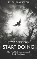 Stop Seeking, Start Doing