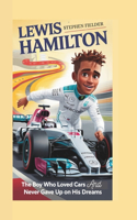 Lewis Hamilton: The Boy Who Loved Cars and Never Gave Up on His Dreams