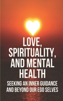 Love, Spirituality, And Mental Health