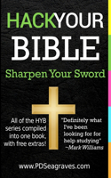 Hack Your Bible: Sharpen Your Sword: Modify your Bible to help share and strengthen your faith.