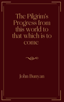 The Pilgrim's Progress from this world to that which is to come: Exclusive Edition