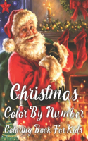 christmas color by number coloring book for kids: An Amazing Christmas Color By Number Coloring Book for Kids Ages 8-12 / Christmas Activity Book For Kids / Color By Number Books For Kids