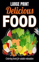 Large Print Delicious Food Coloring Book for Adults Relaxation