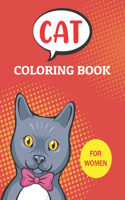 Cat Coloring Book for Women: An Adult Coloring Book with Cute Fantasy Cat Design and Patterns For Stress Relief & Relaxation! (Awesome gifts For mom aunty and grandma)