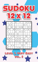 Sudoku 12 x 12 Level 1: Very Easy Vol. 2: Play Sudoku 12x12 Twelve Grid With Solutions Easy Level Volumes 1-40 Sudoku Cross Sums Variation Travel Paper Logic Games Solve Ja