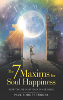 7 Maxims of Soul Happiness