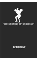 DON'T FART, DON'T FART, DON'T FART, DON'T FART. - Braindump
