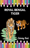 Royal Bengal Tiger Coloring Book: Great Tiger Relieving Animal Coloring Book for Kids, Adult, Toddler, Boys & Girl Age 3-7, 4-8, 8-10, 8-12