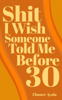 Shit I Wish Someone Told Me Before 30